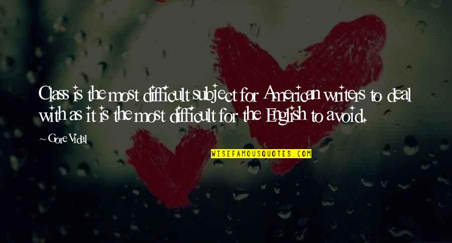 Incumbering Quotes By Gore Vidal: Class is the most difficult subject for American