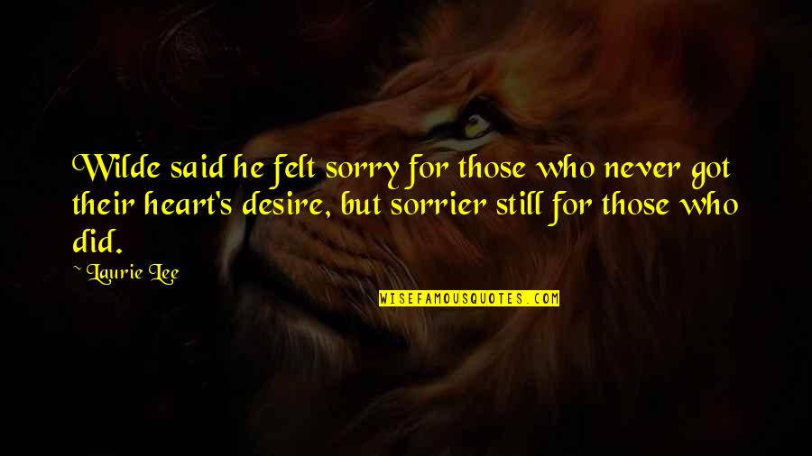 Incumplida En Quotes By Laurie Lee: Wilde said he felt sorry for those who Incumplida En Quotes By Laurie Lee: Wilde said he felt sorry for those who