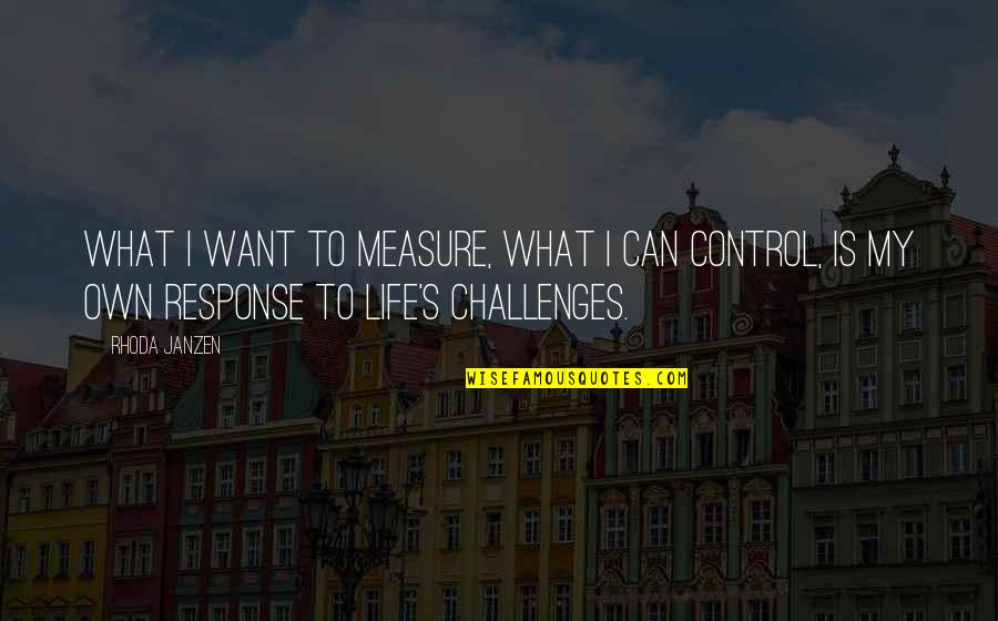 Incunabula Books Quotes By Rhoda Janzen: What I want to measure, what I can