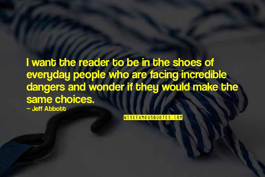 Incunks Quotes By Jeff Abbott: I want the reader to be in the