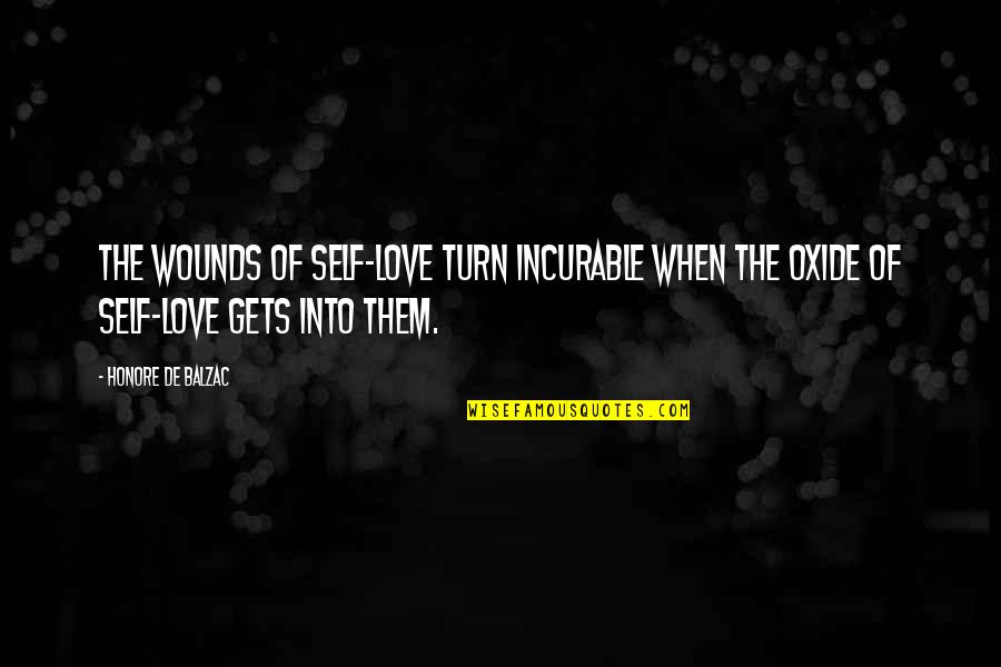 Incurable Love Quotes By Honore De Balzac: The wounds of self-love turn incurable when the