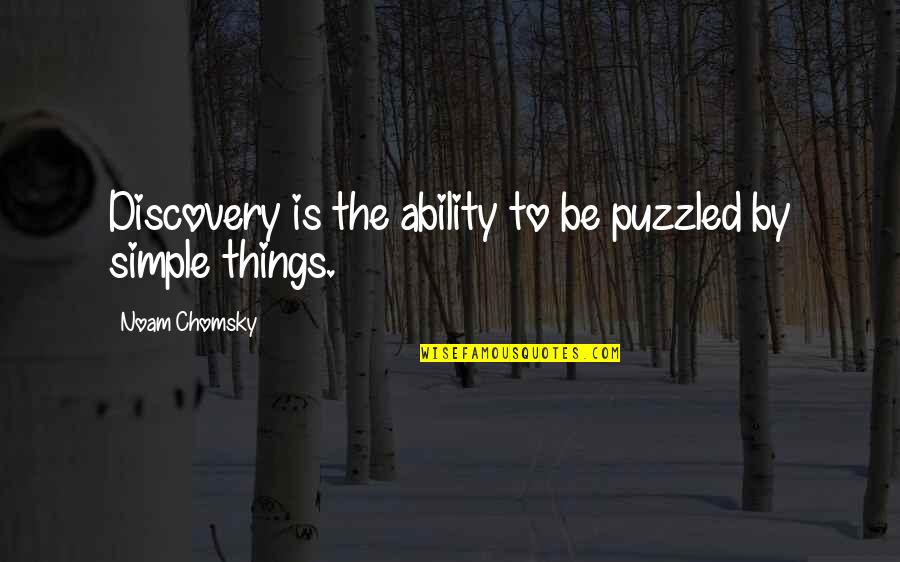Ind Vs Pak Funny Quotes By Noam Chomsky: Discovery is the ability to be puzzled by
