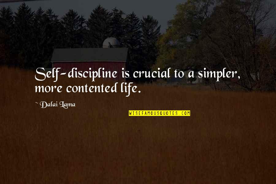 Ind Vs Sa Quotes By Dalai Lama: Self-discipline is crucial to a simpler, more contented