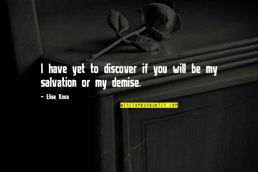 Indaba Quotes By Elise Kova: I have yet to discover if you will