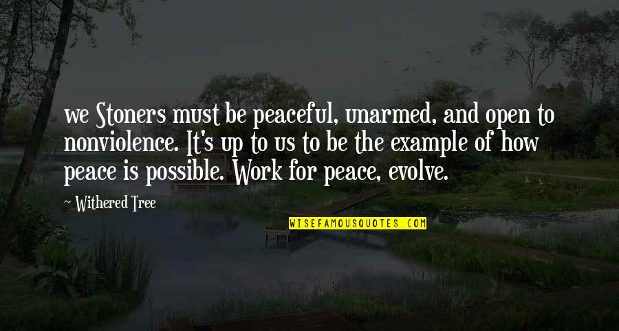 Indagato Significato Quotes By Withered Tree: we Stoners must be peaceful, unarmed, and open