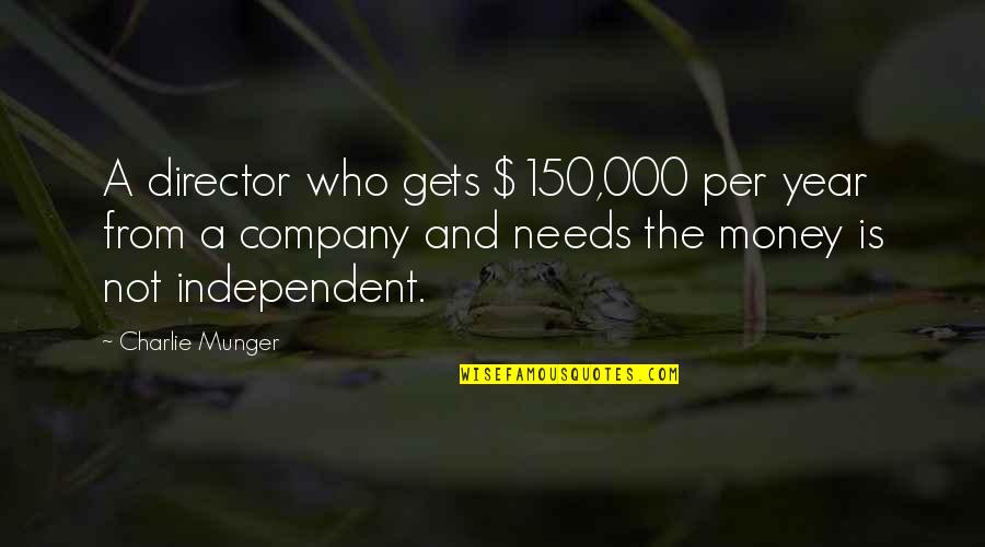 Indahash Quotes By Charlie Munger: A director who gets $150,000 per year from Indahash Quotes By Charlie Munger: A director who gets $150,000 per year from