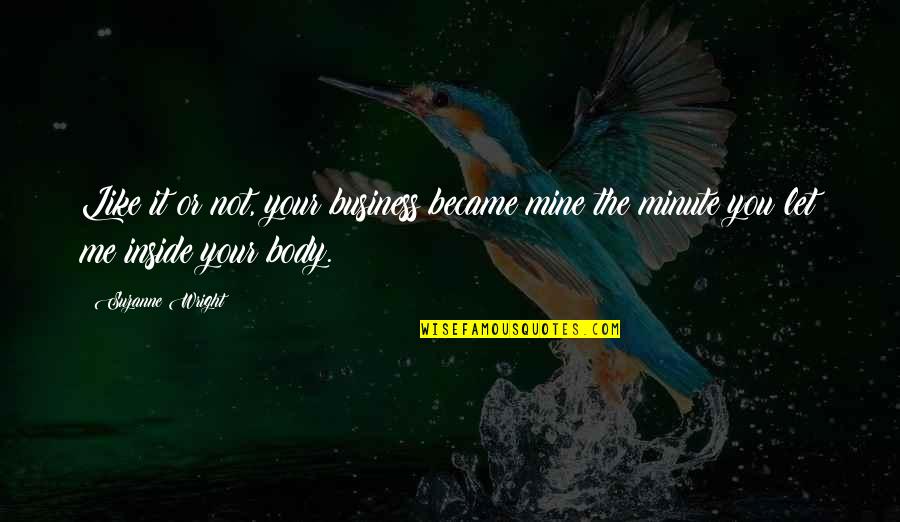 Indalecio Esquivel Quotes By Suzanne Wright: Like it or not, your business became mine