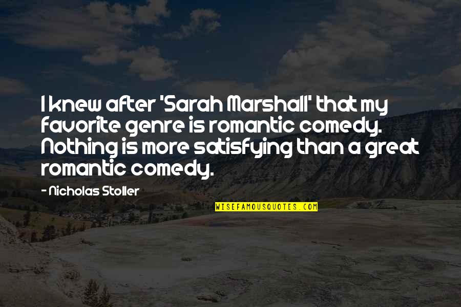 Indarto Budiwitono Quotes By Nicholas Stoller: I knew after 'Sarah Marshall' that my favorite