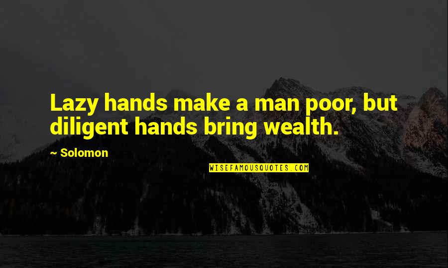 Inday Kabkab Quotes By Solomon: Lazy hands make a man poor, but diligent