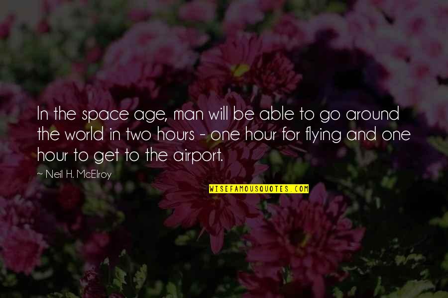 Inday Sara Quotes By Neil H. McElroy: In the space age, man will be able Inday Sara Quotes By Neil H. McElroy: In the space age, man will be able
