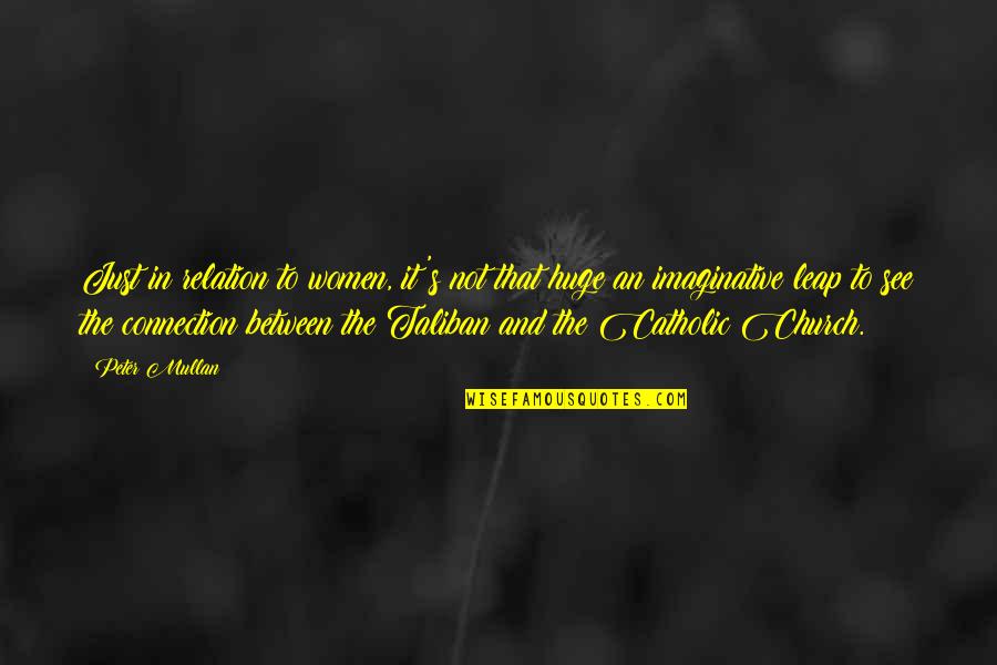 Inday Sara Quotes By Peter Mullan: Just in relation to women, it's not that Inday Sara Quotes By Peter Mullan: Just in relation to women, it's not that