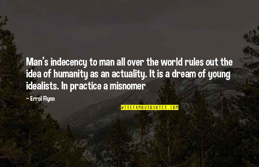 Indecency's Quotes By Errol Flynn: Man's indecency to man all over the world Indecency's Quotes By Errol Flynn: Man's indecency to man all over the world