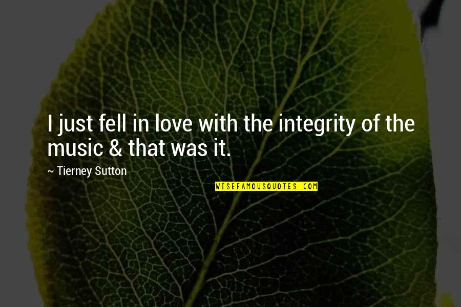 Indecent Woman Quotes By Tierney Sutton: I just fell in love with the integrity