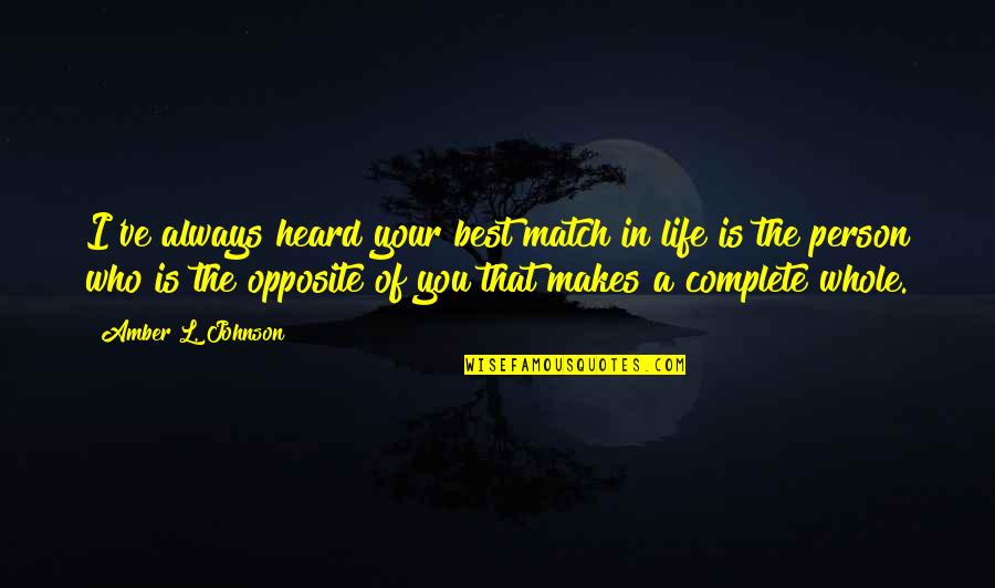 Indecoroso Sinonimo Quotes By Amber L. Johnson: I've always heard your best match in life