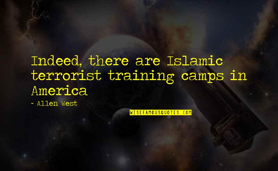 Indeed Islamic Quotes By Allen West: Indeed, there are Islamic terrorist training camps in