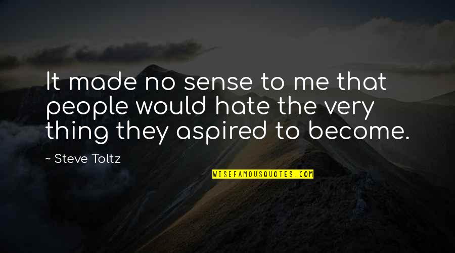Indeedyahoo Quotes By Steve Toltz: It made no sense to me that people