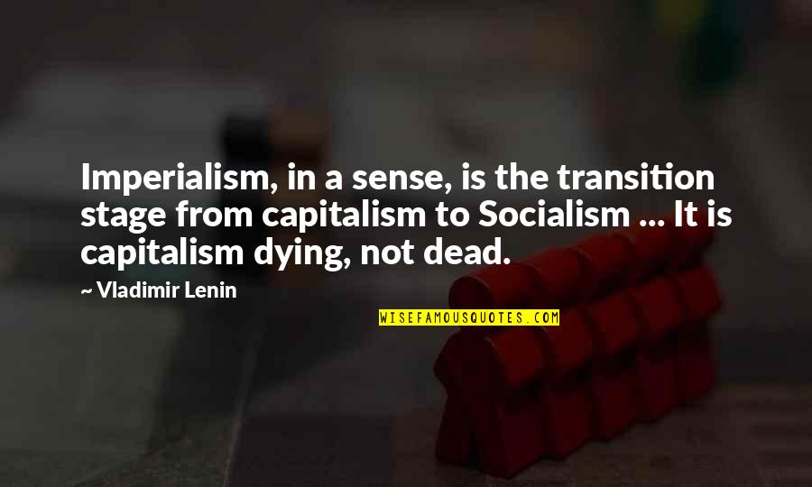 Indefeasible Quotes By Vladimir Lenin: Imperialism, in a sense, is the transition stage