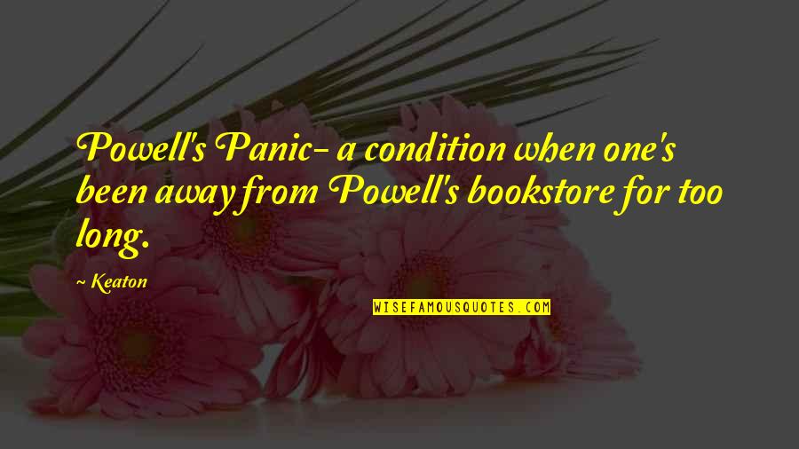 Indefinibilidade Quotes By Keaton: Powell's Panic- a condition when one's been away
