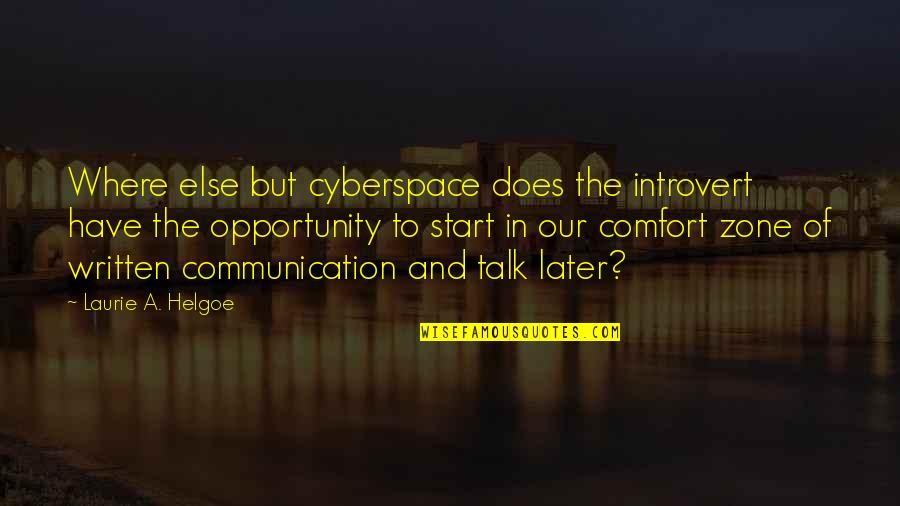 Indefinitely Love Quotes By Laurie A. Helgoe: Where else but cyberspace does the introvert have