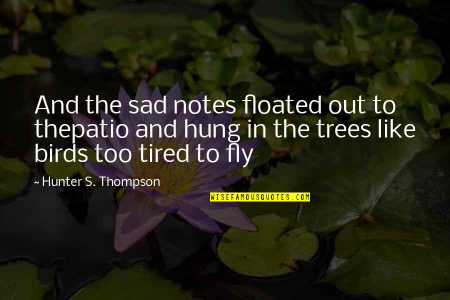 Indefinites In Spanish Quotes By Hunter S. Thompson: And the sad notes floated out to thepatio