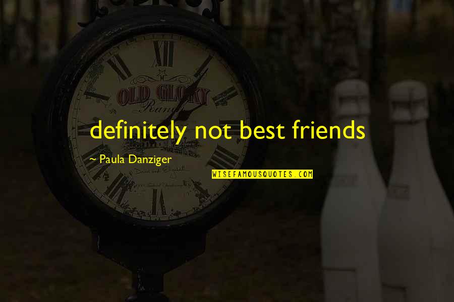 Indefinites Quotes By Paula Danziger: definitely not best friends Indefinites Quotes By Paula Danziger: definitely not best friends