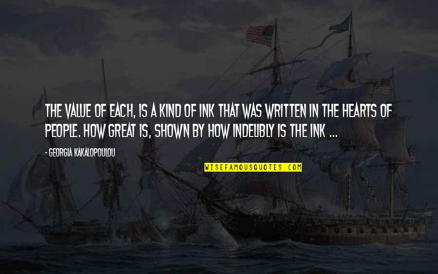 Indelibly Quotes By Georgia Kakalopoulou: The value of each, is a kind of Indelibly Quotes By Georgia Kakalopoulou: The value of each, is a kind of