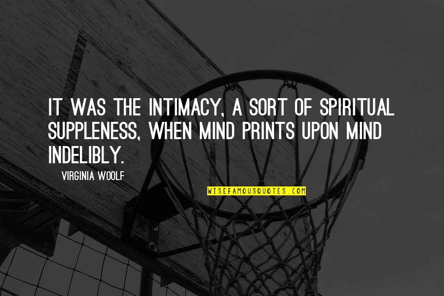 Indelibly Quotes By Virginia Woolf: It was the intimacy, a sort of spiritual Indelibly Quotes By Virginia Woolf: It was the intimacy, a sort of spiritual
