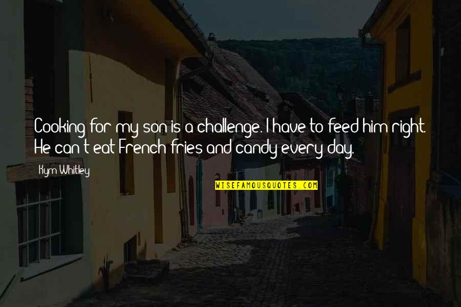 Indelibly Stamped Quotes By Kym Whitley: Cooking for my son is a challenge. I