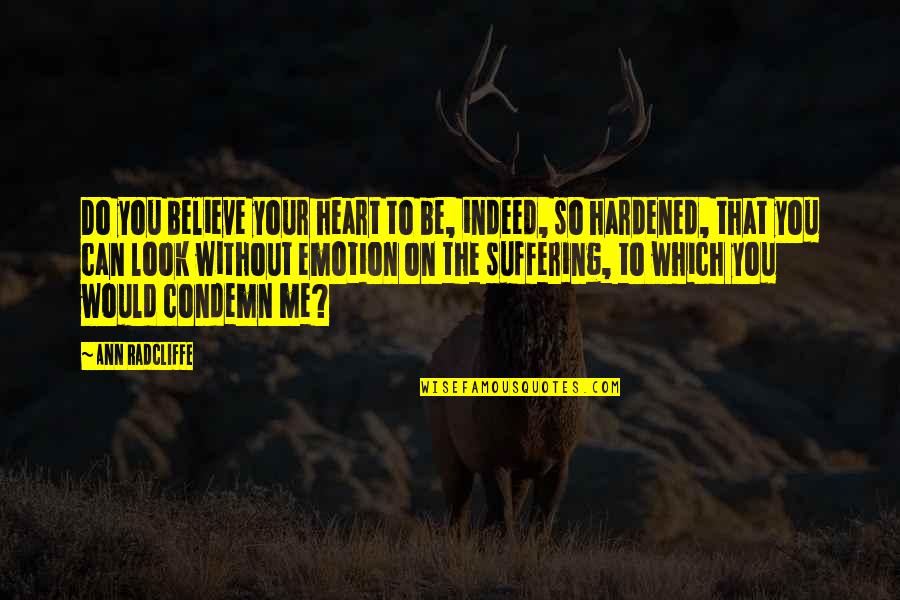 Indelicadeza Quotes By Ann Radcliffe: Do you believe your heart to be, indeed, Indelicadeza Quotes By Ann Radcliffe: Do you believe your heart to be, indeed,