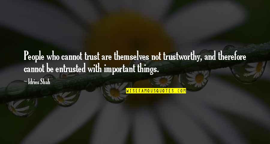 Indelicadeza Quotes By Idries Shah: People who cannot trust are themselves not trustworthy, Indelicadeza Quotes By Idries Shah: People who cannot trust are themselves not trustworthy,