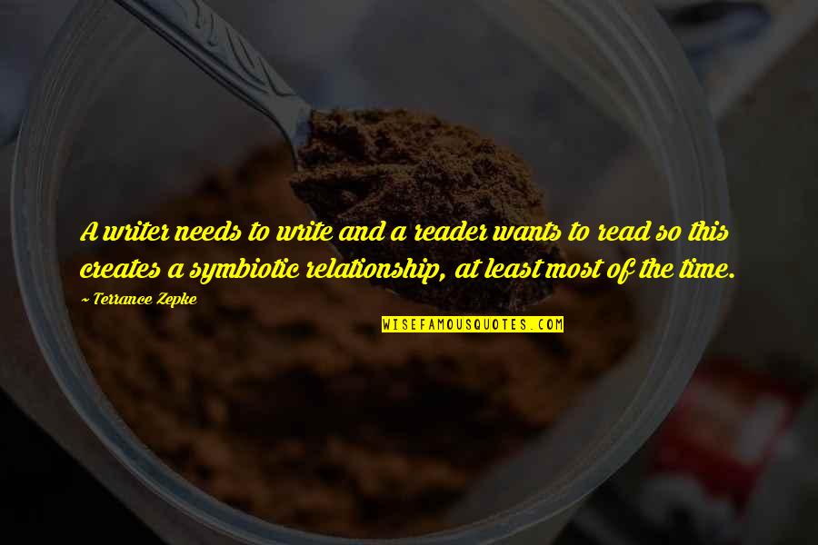 Indelicadeza Quotes By Terrance Zepke: A writer needs to write and a reader Indelicadeza Quotes By Terrance Zepke: A writer needs to write and a reader