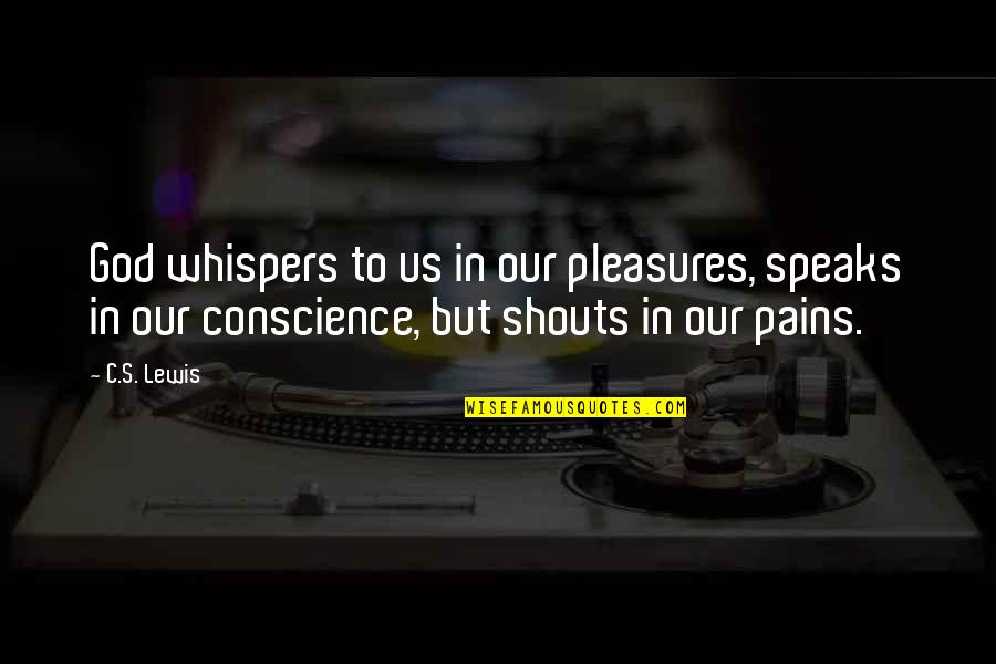 Indemnat Sinonim Quotes By C.S. Lewis: God whispers to us in our pleasures, speaks Indemnat Sinonim Quotes By C.S. Lewis: God whispers to us in our pleasures, speaks