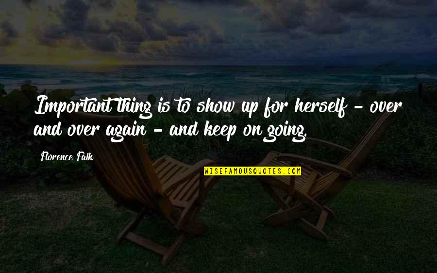Indemne Quotes By Florence Falk: Important thing is to show up for herself