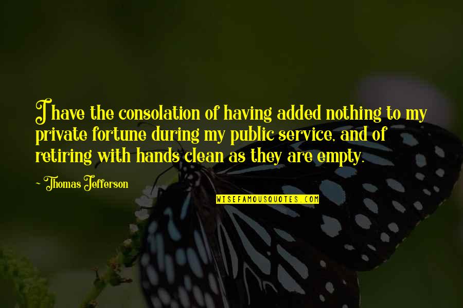 Indemne Synonyme Quotes By Thomas Jefferson: I have the consolation of having added nothing