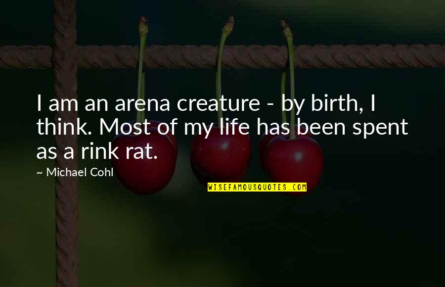 Indemnity Policy Quotes By Michael Cohl: I am an arena creature - by birth,
