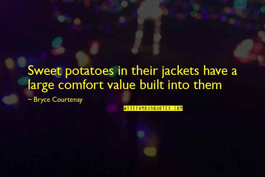 Indentation Quotes By Bryce Courtenay: Sweet potatoes in their jackets have a large