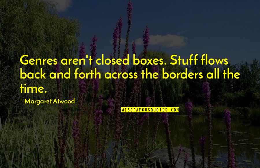 Indentations In Head Quotes By Margaret Atwood: Genres aren't closed boxes. Stuff flows back and