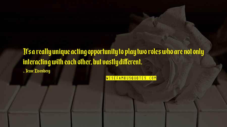 Indentions In Legs Quotes By Jesse Eisenberg: It's a really unique acting opportunity to play Indentions In Legs Quotes By Jesse Eisenberg: It's a really unique acting opportunity to play