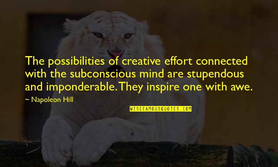 Indentions Quotes By Napoleon Hill: The possibilities of creative effort connected with the