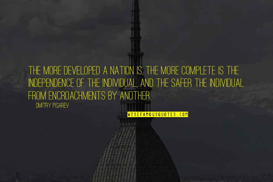 Independence And Freedom Quotes By Dmitry Pisarev: The more developed a nation is, the more