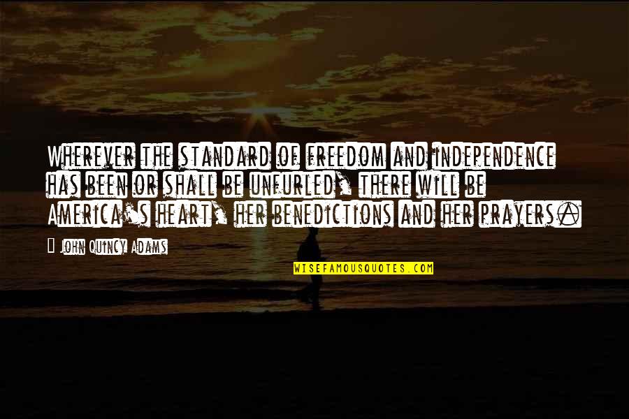 Independence And Freedom Quotes By John Quincy Adams: Wherever the standard of freedom and independence has