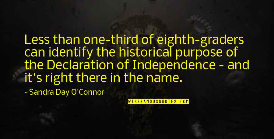 Independence Day 2 Quotes By Sandra Day O'Connor: Less than one-third of eighth-graders can identify the Independence Day 2 Quotes By Sandra Day O'Connor: Less than one-third of eighth-graders can identify the