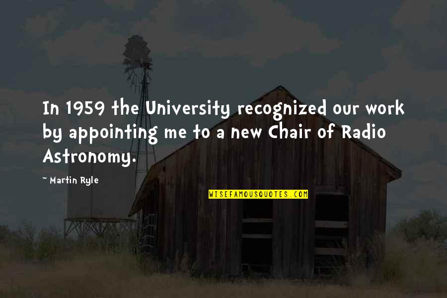 Independence Day Mauritius Quotes By Martin Ryle: In 1959 the University recognized our work by Independence Day Mauritius Quotes By Martin Ryle: In 1959 the University recognized our work by