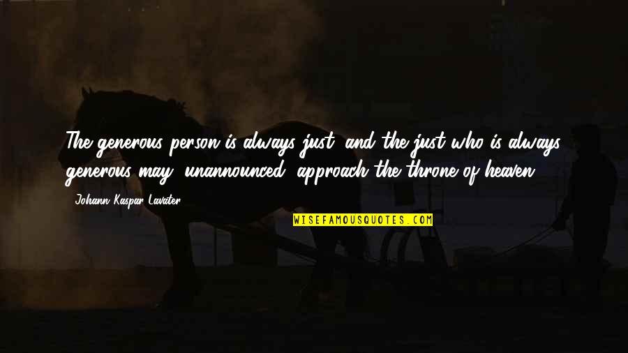 Independence Day Quaid Quotes By Johann Kaspar Lavater: The generous person is always just, and the Independence Day Quaid Quotes By Johann Kaspar Lavater: The generous person is always just, and the