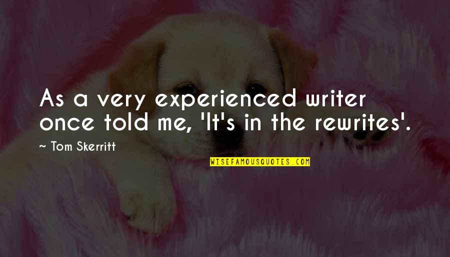 Independence Day Trinidad Quotes By Tom Skerritt: As a very experienced writer once told me,