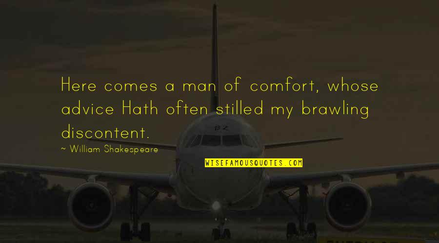 Independence Day Trinidad Quotes By William Shakespeare: Here comes a man of comfort, whose advice