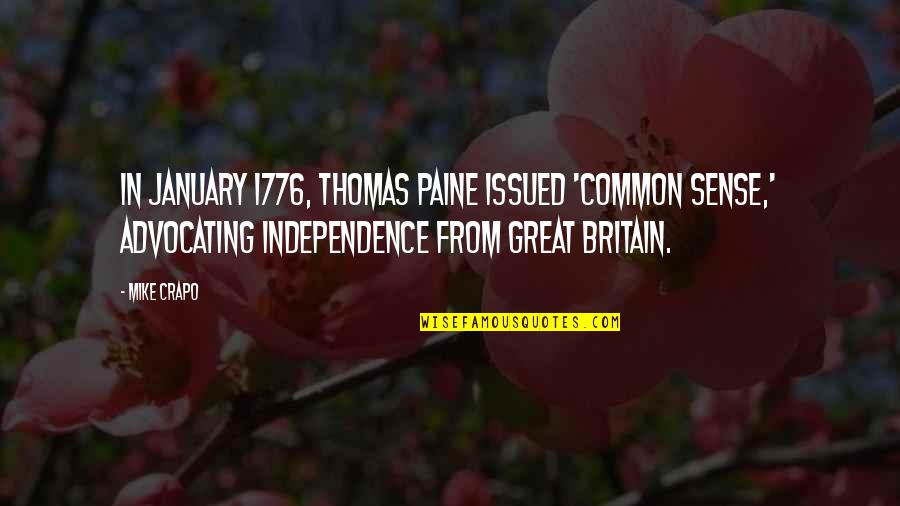 Independence From Britain Quotes By Mike Crapo: In January 1776, Thomas Paine issued 'Common Sense,'