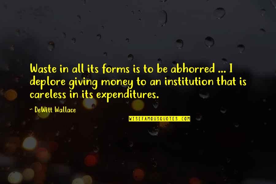 Independence From Parents Quotes By DeWitt Wallace: Waste in all its forms is to be