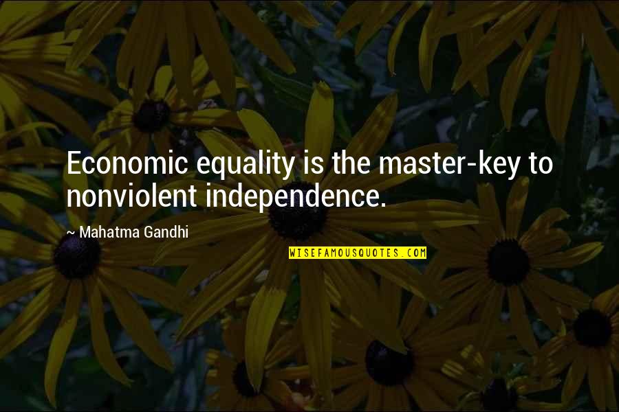 Independence Is Key Quotes By Mahatma Gandhi: Economic equality is the master-key to nonviolent independence.