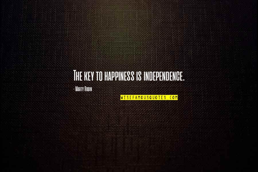 Independence Is Key Quotes By Marty Rubin: The key to happiness is independence.